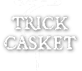 trick casket
